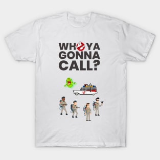 Who you gonna call? T-Shirt